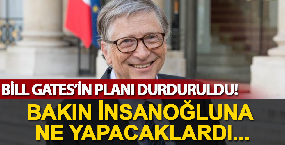 Bill Gates'in SCAN planı durduruldu! İnsanoğluna bakın ne yapacaklardı