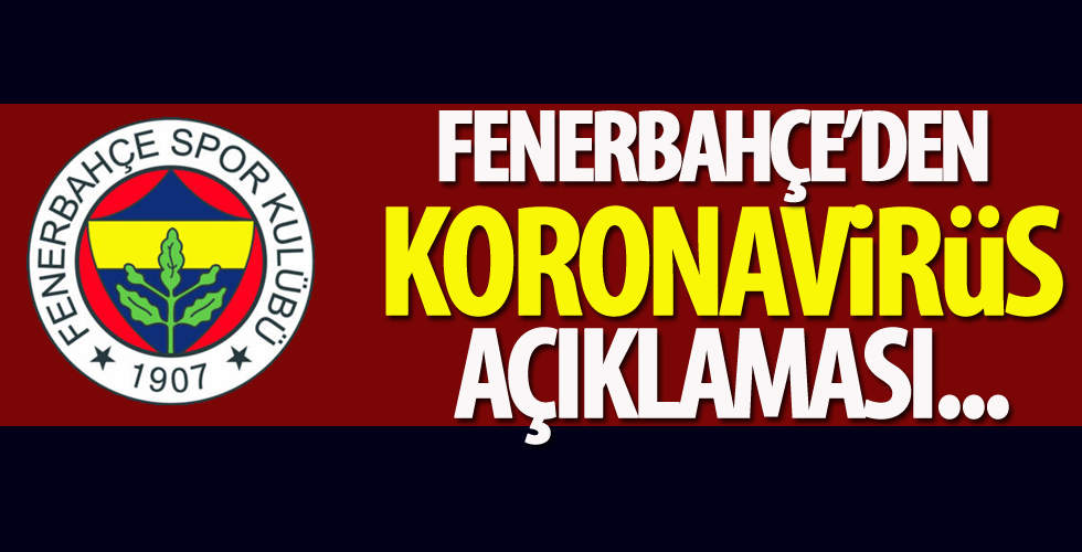 Fenerbahçe'den corona virüs açıklaması...