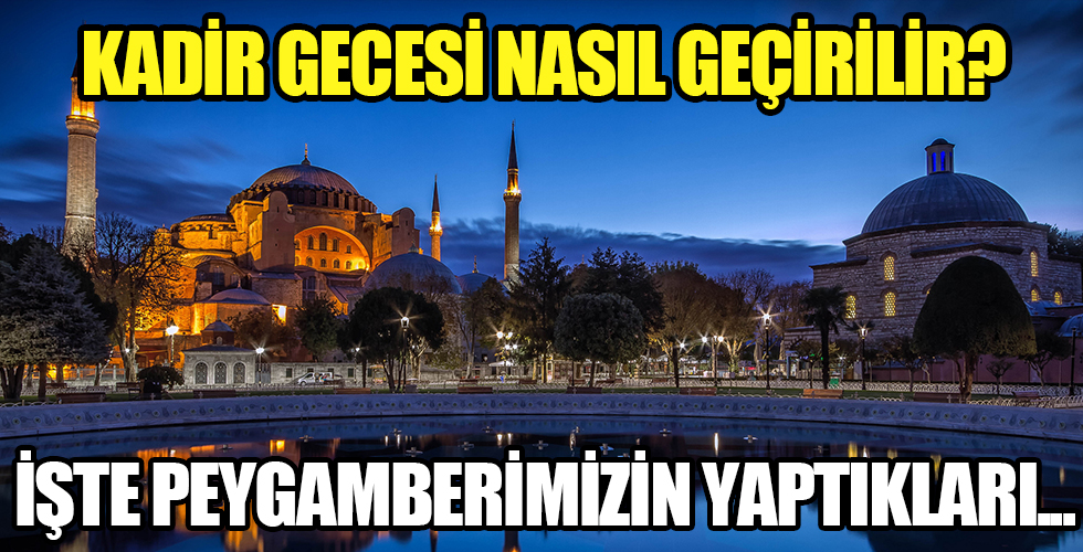 Kadir gecesinde yapılması gerekenler nelerdir?