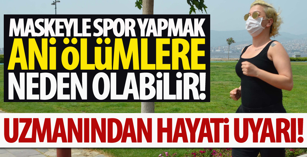 Maskeyle spor yapmak 'ölümcül' olabilir!
