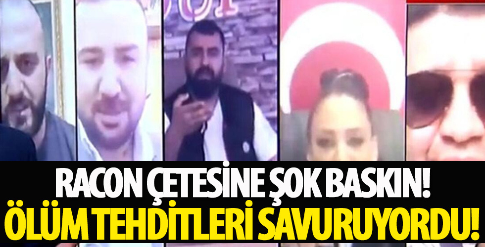 Racon çetesine baskın! Ölüm tehditleri savuruyordu, karşısında polisi görünce...