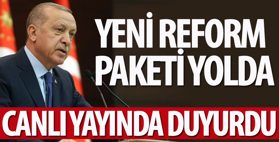 Cumhurbaşkanı Erdoğan canlı yayında açıkladı! Yeni reform paketi yolda...