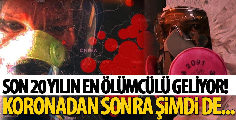 Son 20 yılın en ölümcülü geliyor! Corona virüsten sonra şimdi de…