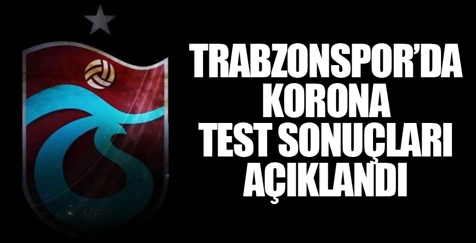 Trabzonspor'da test sonuçları açıklandı!