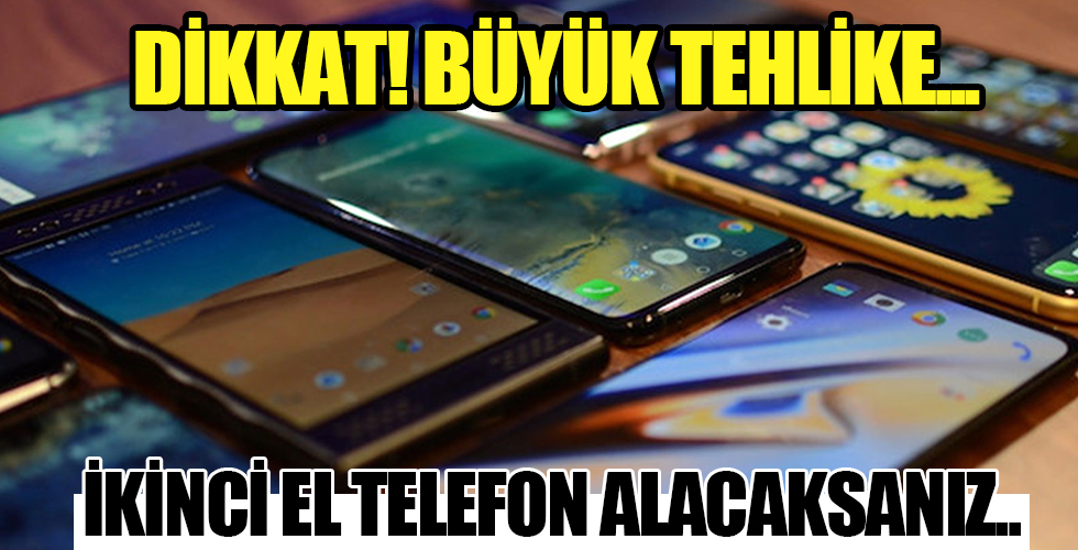 Dikkat! İkinci el telefon alacaklara önemli uyarı...