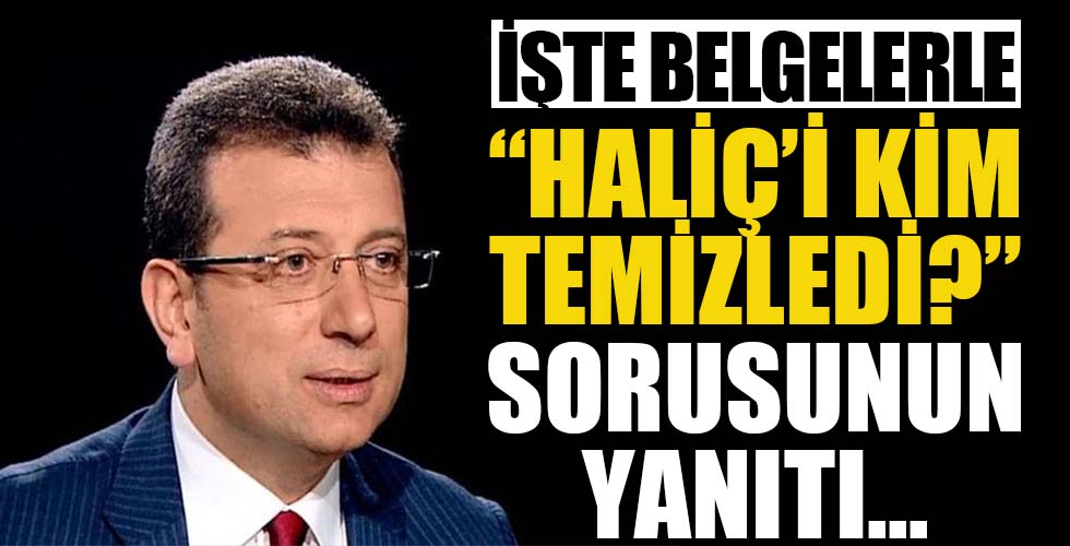 İşte belgelerle 'Haliç’i kim temizledi?' sorusunun cevabı...