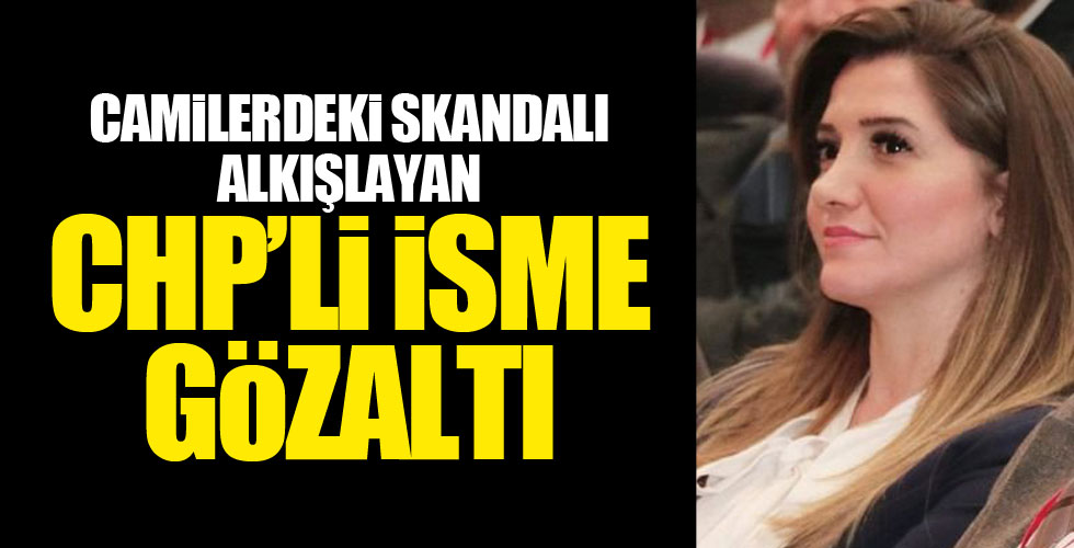 CHP'li isme gözaltı!