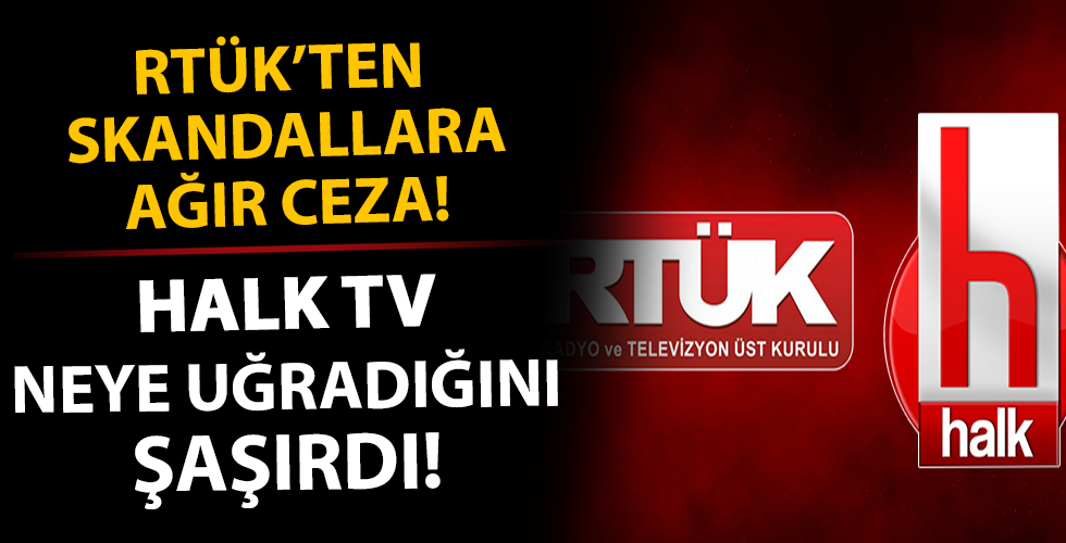 RTÜK'ten skandallara yüklü ceza!Halk TV neye uğradığını şaşırdı...