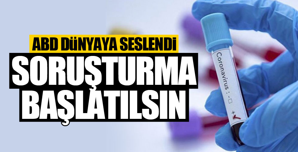 ABD'den küresel soruşturma çağrısı!