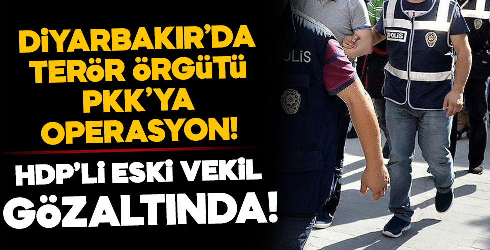 HDP'li eski vekil gözaltında!