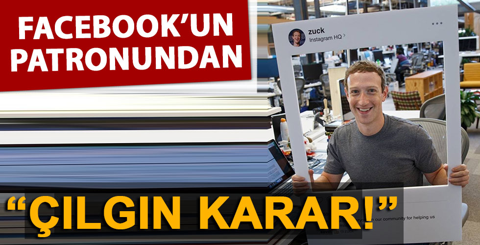Mark Zückerberg'ten çılgın karar!