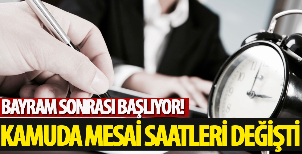 Bayram sonrası başlıyor! Kamuda mesai saatleri değişti