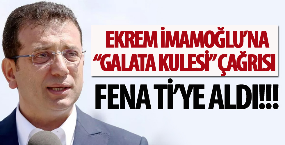 İBB Başkanı Ekrem İmamoğlu'na 'Galata Kulesi' çağrısı