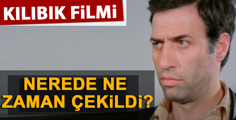 Kılıbık filmi nerede ne zaman çekildi?
