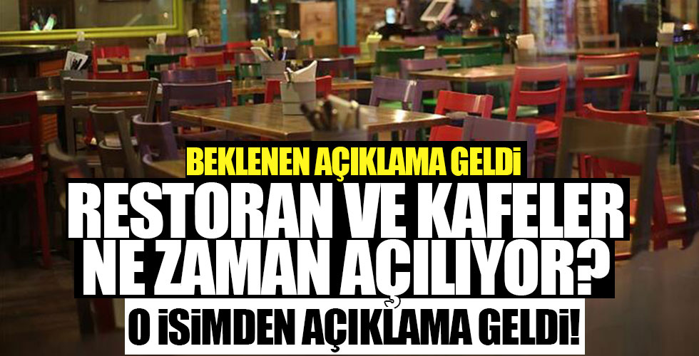 Restoran ve kafeler ne zaman açılacak?