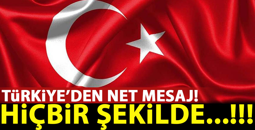 Türkiye'den net mesaj!