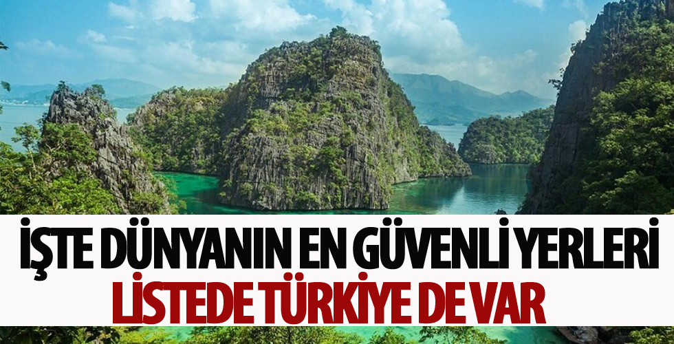 İngilizler açıkladı! İşte dünyanın en güvenilir yerleri