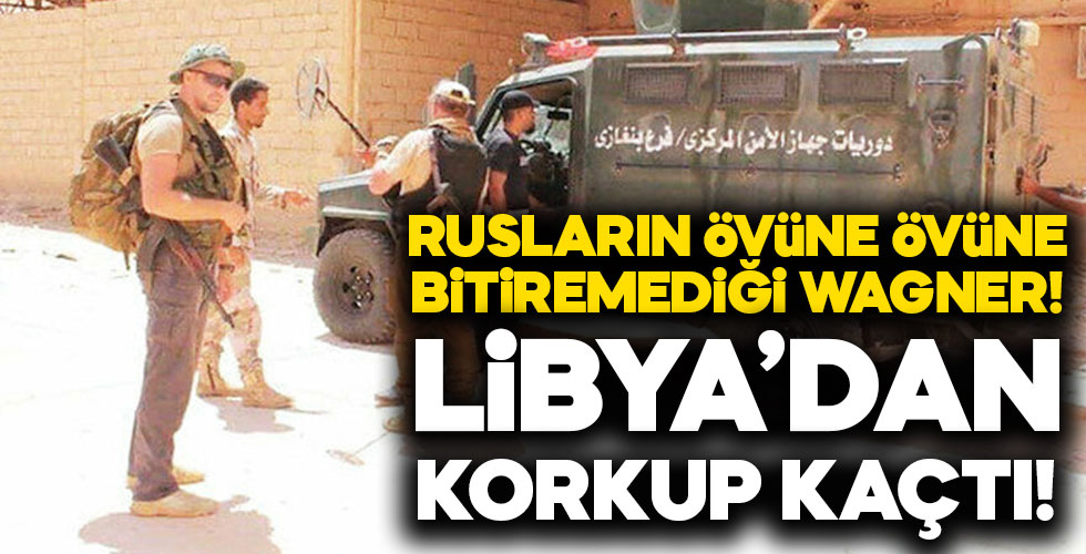 Rusya'nın paralı askerleri Libya'dan kaçtı!