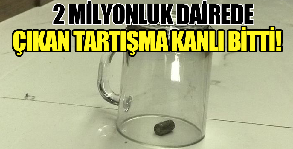2 milyonluk dairedeki tartışmada silahlar ve bıçaklar çekildi!