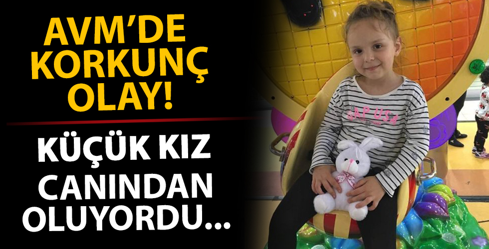 AVM'de korkunç olay! Küçük kız canından oluyordu...