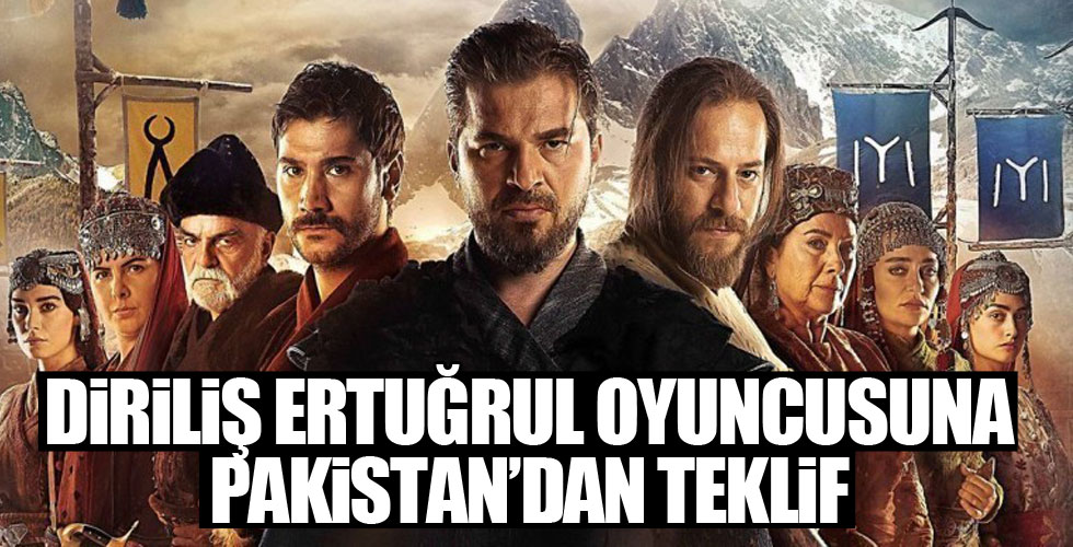 Diriliş Ertuğrul oyuncusuna Pakistan'dan teklif!