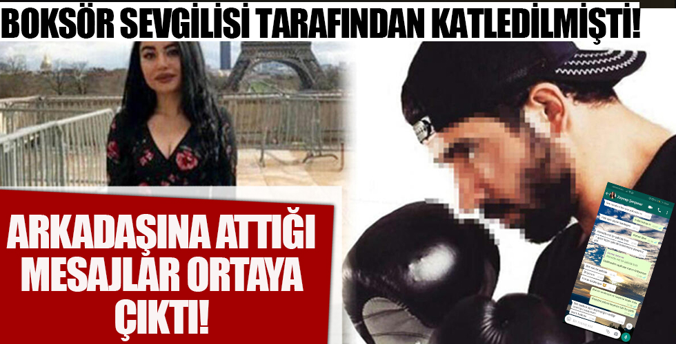 Milli boksör Selim Ahmet Kemaloğlu'nun katlettiği Zeynep Şenpınar'ın arkadaşına attığı mesaj ortaya çıktı