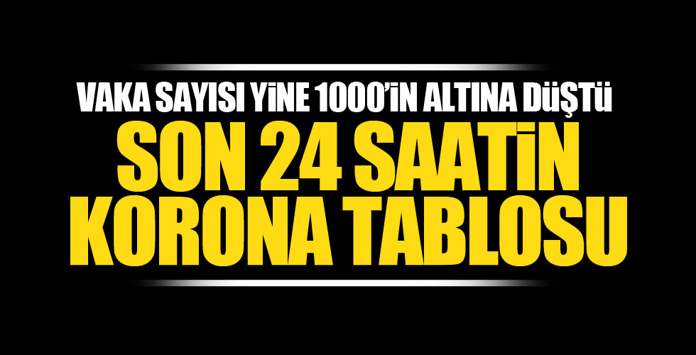 Son 24 saatin korona tablosu açıklandı!