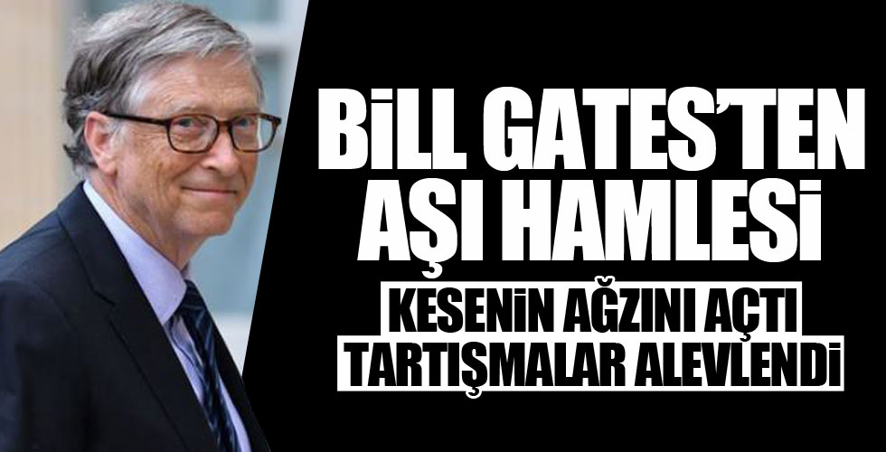 Bill Gates'ten aşı hamlesi!