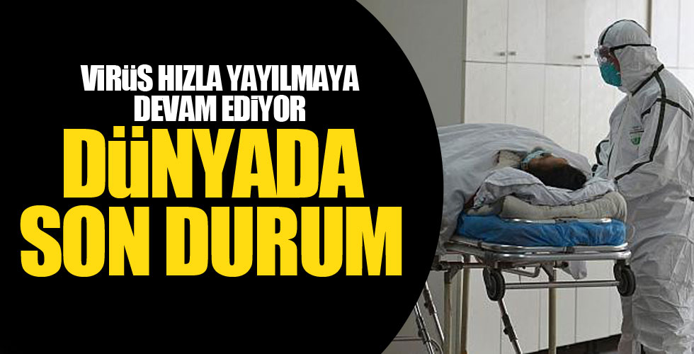 Dünyada virüs hız kesmiyor!