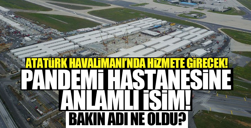 Salgın hastanesine anlamlı isim!