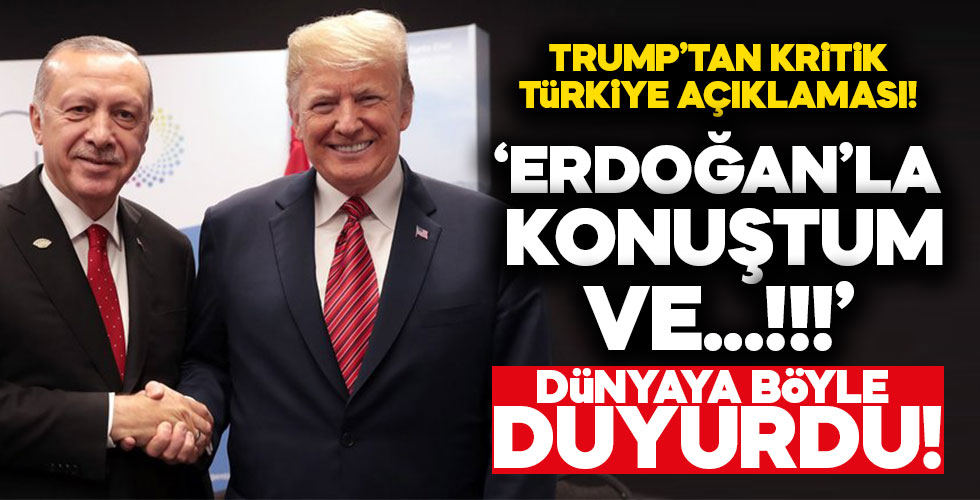 Trump'tan beklenmedik Türkiye açıklaması!