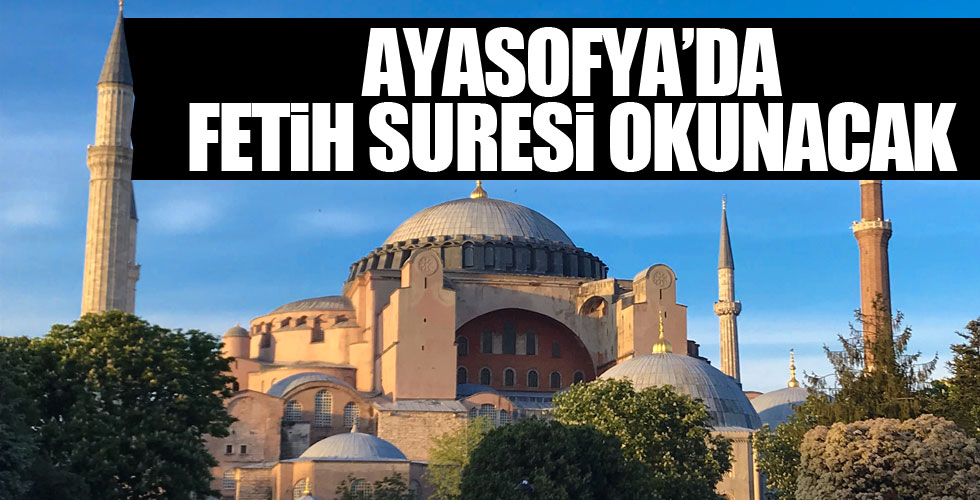 Ayasofya'da Fetih suresi okunacak!