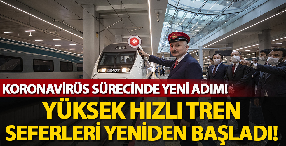 Koronavirüs sürecinde yeni adım! Yüksek Hızlı Tren seferleri yeniden başladı