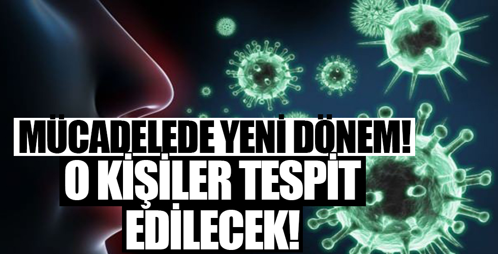 Mücadelede yeni dönem! O kişiler tespit edilecek