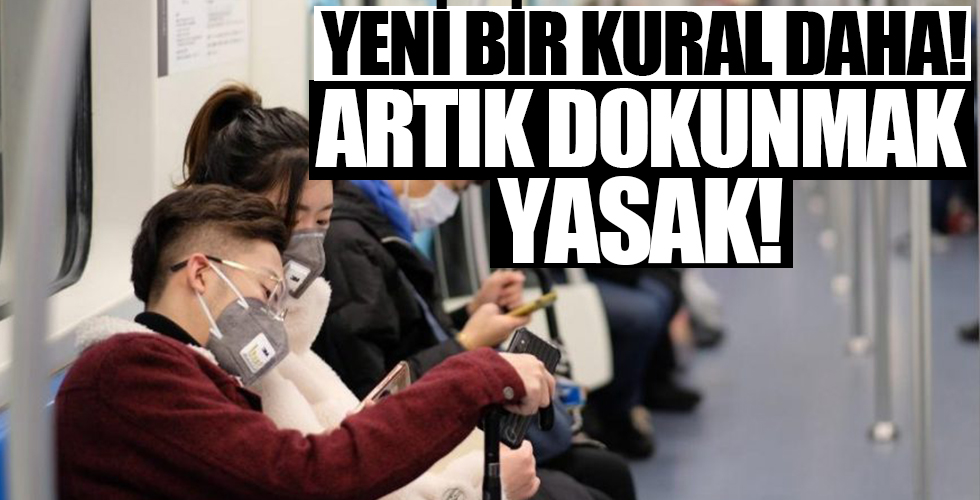 Yeni bir kural daha hayatımıza girdi: Artık dokunmak dahi yasak