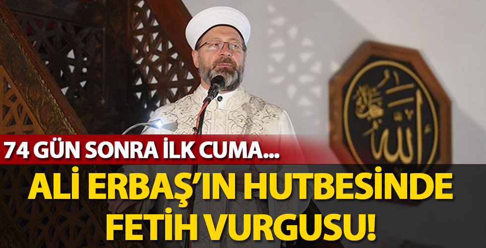 74 gün sonra ilk Cuma! Hutbede fetih vurgusu...