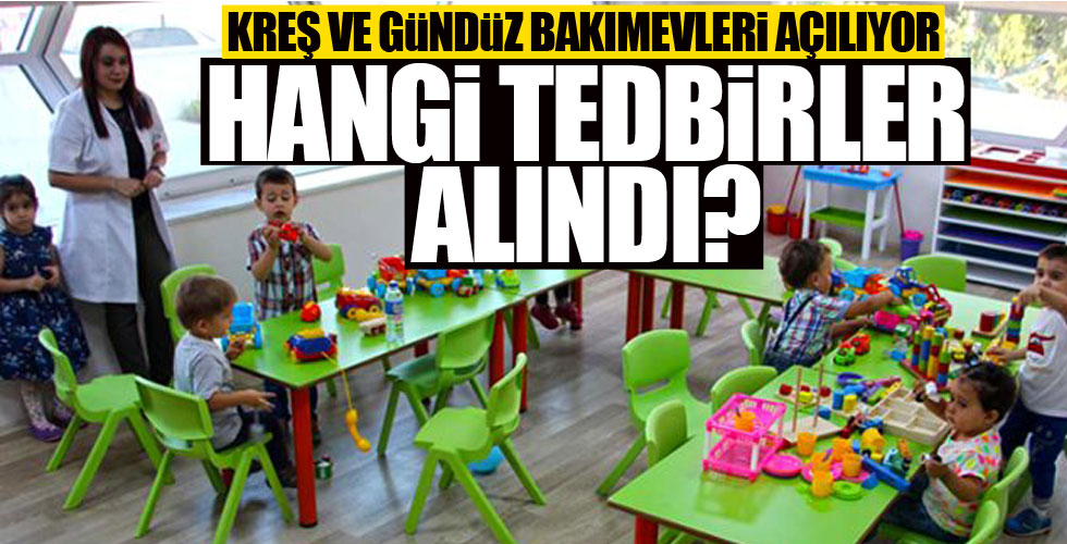Kreş ve gündüz bakımevlerinde alınan tedbirler!