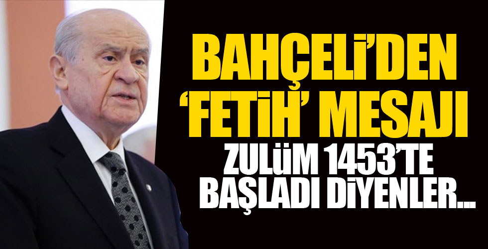MHP Lideri Bahçeli'den 'Fetih' mesajı