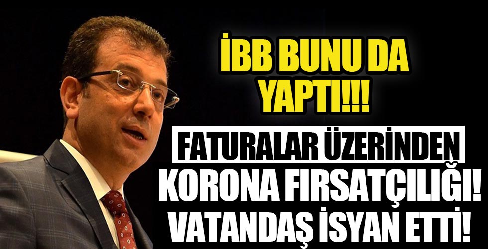 CHP'li İBB yönetimi doğalgaz faturaları üzerinden koronavirüs fırsatçılığına soyundu: Vatandaş isyan etti