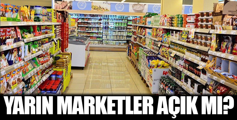 Yarın marketler açık mı?