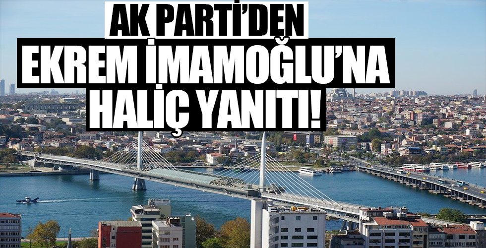 AK Partili Veysel Eroğlu'ndan İmamoğlu'na Haliç yanıtı