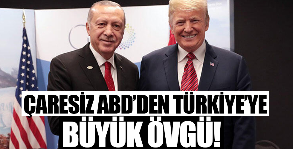 Çaresiz ABD’den Türkiye’ye büyük övgü!