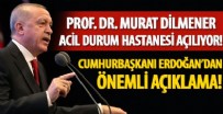 HASTANE - Erdoğan duyurmuştu! İkisi de bugün hizmete açılıyor