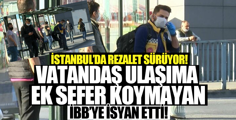 İstanbul'da rezalet sürüyor! Vatandaşlar ulaşıma ek sefer koymayan İBB'ye isyan etti!