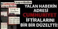 İTİRAF - Cumhuriyet Gazetesi yalan haberlerin bedelini ilk sayfadan ödedi!