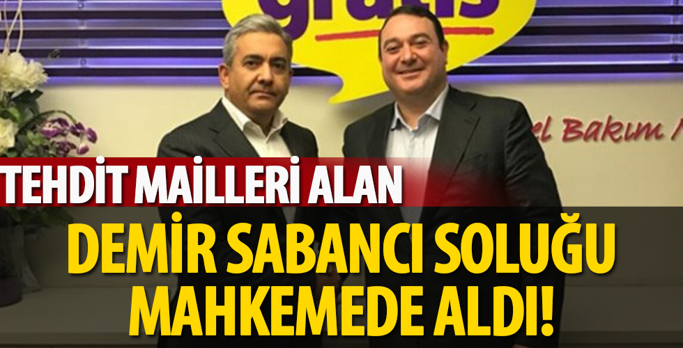 Tehdit mailleri alan Demir Sabancı savcılığa koştu!
