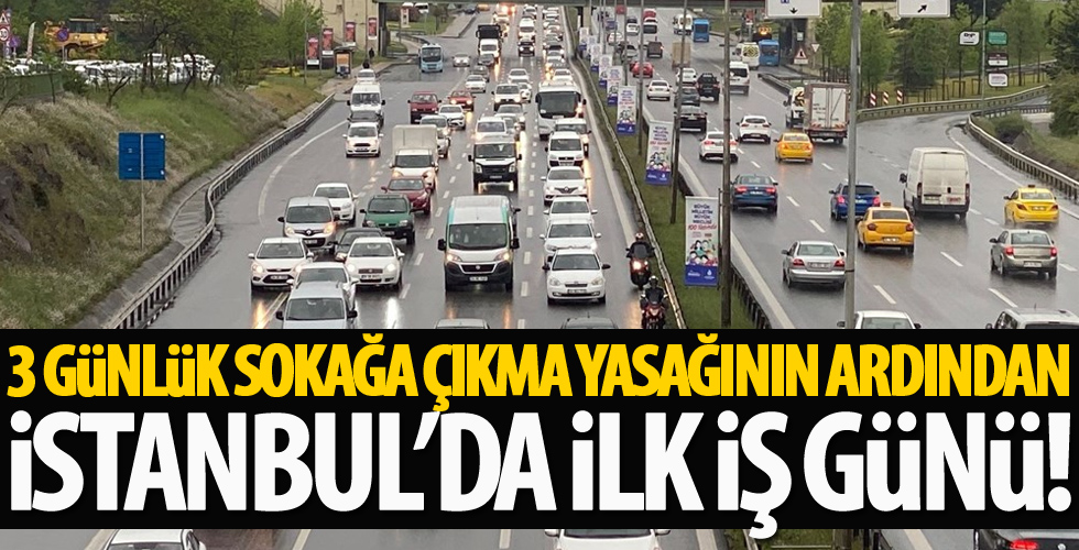 3 günlük sokağa çıkma kısıtlaması ardından İstanbul'da ilk iş günü