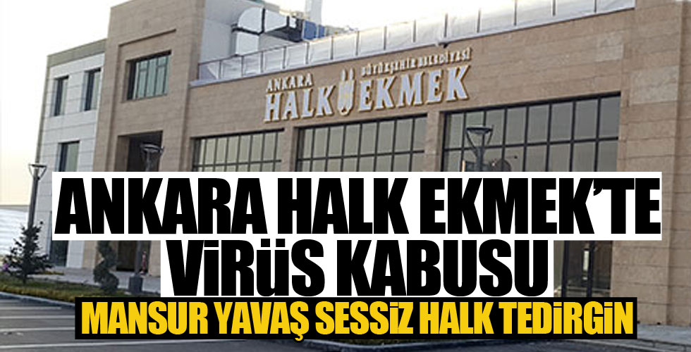 Ankara Halk Ekmek'te korona paniği!