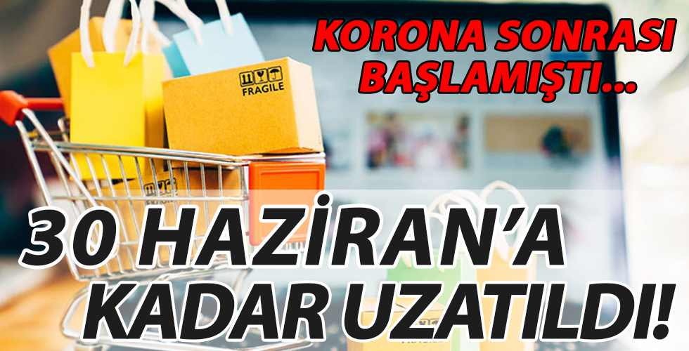 Koronavirüs sonrası başlamıştı! 30 Haziran'a kadar uzatıldı