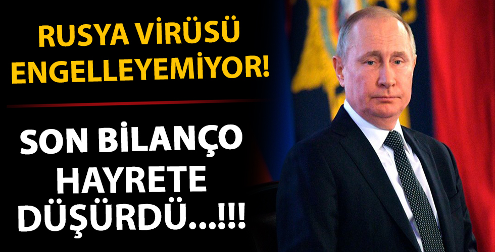 Rusya koronavirüsü engelleyemiyor! Son bilanço hayrete düşürdü...